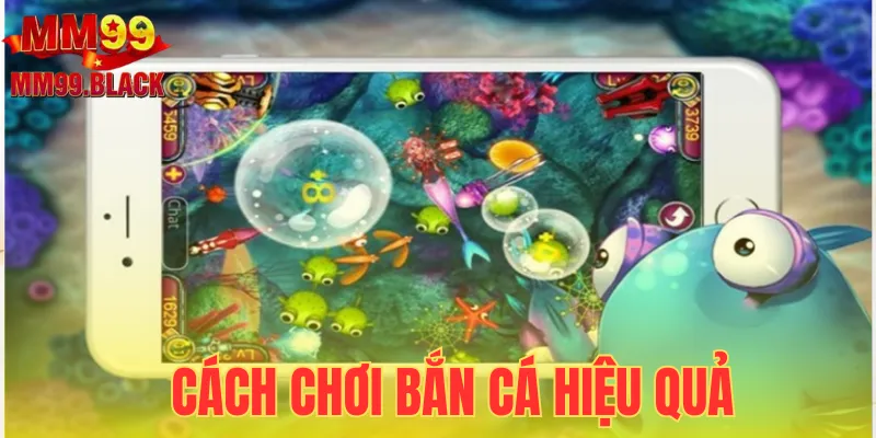 Cách Chơi Bắn Cá Hiệu Quả, Bất Bại Tại Nhà Cái Online MM99