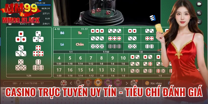 Casino Trực Tuyến Uy Tín - Top 4 Tiêu Chí Đánh Giá Chuẩn
