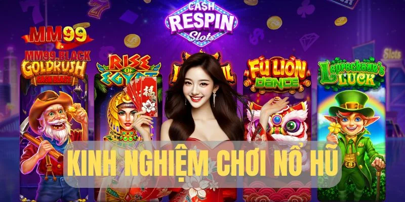 Kinh Nghiệm Chơi Nổ Hũ: Mẹo Từ Cao Thủ Dễ Thắng 2025