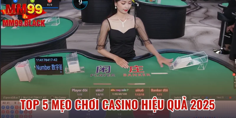 Top 5 Mẹo Chơi Casino Hiệu Quả Dành Cho Tân Binh 2025